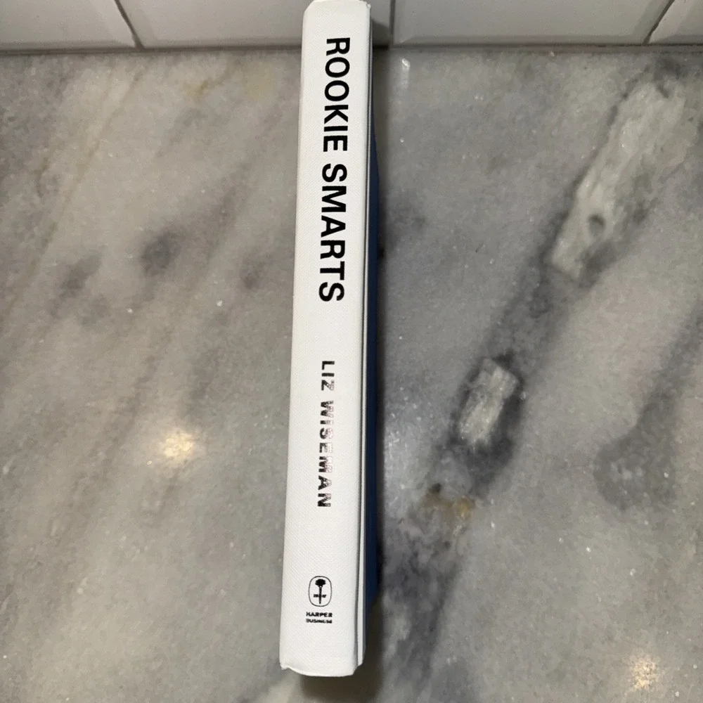 Rookie Smarts - Why Learning Beats Knowing it the New Game of Work Hardcover